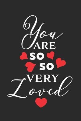 You Are So So Very Loved: A Daily Guided Prayer Journal to Write In, with Matte Soft Cover. Guided Pages with Scripture Verses and Prompts for Women or Men of Prayer