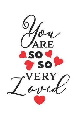 You Are So So Very Loved: A Daily Guided Prayer Journal to Write In, with Matte Soft Cover. Guided Pages with Scripture Verses and Prompts for Women or Men of Prayer