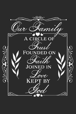 Our Family a Circle of Trust Founded on Faith Joined in Love Kept by God: A Daily Guided Prayer Journal to Write In, with Matte Soft Cover. Guided Pages with Scripture Verses and Prompts for Women or Men of Prayer
