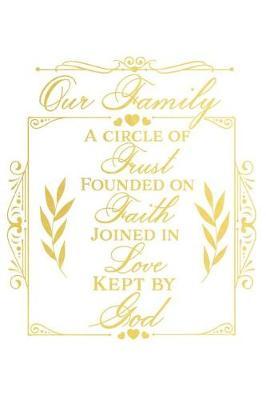 Our Family a Circle of Trust Founded on Faith Joined in Love Kept by God: A Daily Guided Prayer Journal to Write In, with Matte Soft Cover. Guided Pages with Scripture Verses and Prompts for Women or Men of Prayer