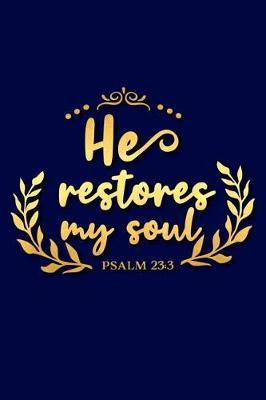 He Restores My Soul Psalm 23 3: A Daily Guided Prayer Journal to Write In, with Matte Soft Cover. Guided Pages with Scripture Verses and Prompts for Women or Men of Prayer