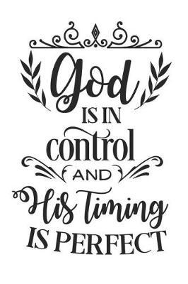 God Is in Control and His Timing Is Perfect: A Daily Guided Prayer Journal to Write In, with Matte Soft Cover. Guided Pages with Scripture Verses and Prompts for Women or Men of Prayer