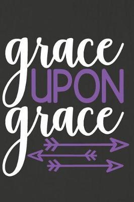 Grace Upon Grace: A Daily Guided Prayer Journal to Write In, with Matte Soft Cover. Guided Pages with Scripture Verses and Prompts for Women or Men of Prayer