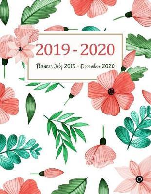 Planner July 2019 - December 2020: 2019-2020 2 Year Daily Weekly Monthly Calendar Planner For To Do List Academic Schedule Agenda Logbook Or Student And Teacher Organizer Journal Notebook, Appointment Business Planners With Holidays