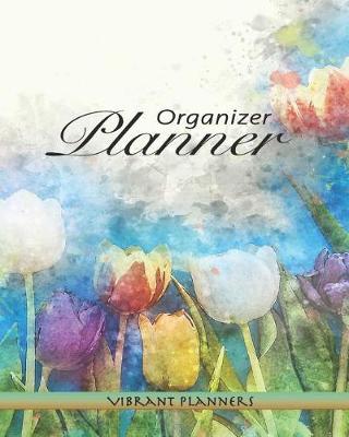 Organizer Planner: Organizer Floral Weekly Planner, Calendar Included, Undated Page Spreads