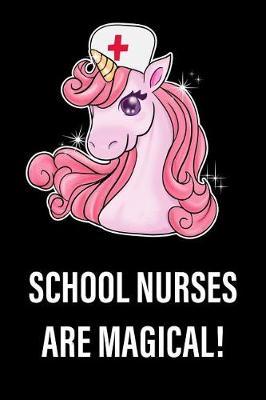 School Nurses Are Magical!: Unicorn, College Ruled Lined Paper, 120 Pages, 6 X 9