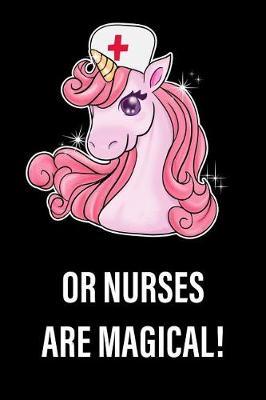 Or Nurses Are Magical!: Unicorn, College Ruled Lined Paper, 120 Pages, 6 X 9