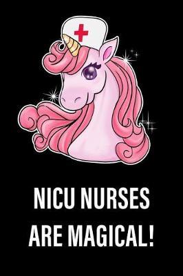 NICU Nurses Are Magical!: Unicorn, College Ruled Lined Paper, 120 Pages, 6 X 9