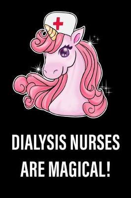 Dialysis Nurses Are Magical!: Unicorn, College Ruled Lined Paper, 120 Pages, 6 X 9