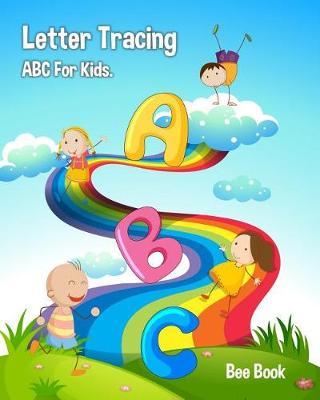 Letter Tracing ABC for Kids.: Letter Tracing Book, Practice for Kids, Alphabet Writing Practice for Ages 3-5