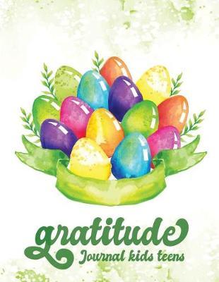 Gratitude Journal Kids Teens: Gratitude Journal Notebook Diary Record for Children Boys Girls with Daily Prompts to Writing and Practicing Easter Eggs Design