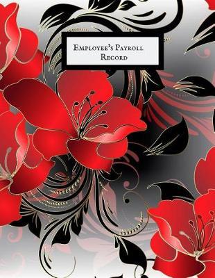 Employee's Payroll Record Book: Comprehensive Guide to Payroll Accounts & Book Keeping Journal Daily, Weekly & Monthly Financial Tracker Employee Payroll Record & HR Financial Accounting