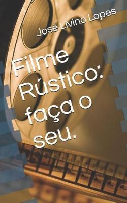 Filme Rústico: faça o seu.
