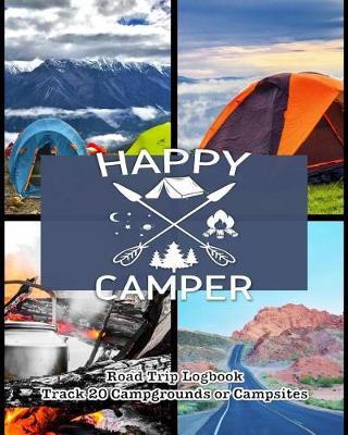 Happy Camper: Glamping, Car Camping or RV Travel Logbook Track 20 Campground or Campsite Reservations and Amenities Adventurers Road Trip Planner
