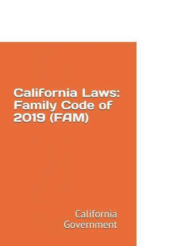 California Laws: Family Code of 2019 (FAM)