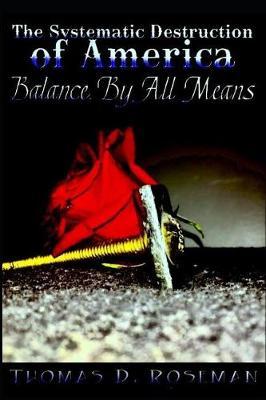 The Systematic Destruction of America: Balance, By All Means