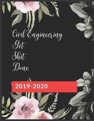 Civil Engineering Get Shit Done: 2019-2020 Calendar & Weekly Planner, Simple & Small Planner for Civil Engineers