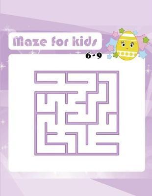 Mazes for Kids 6-9: Fun and Challenging Mazes for Solving Skills
