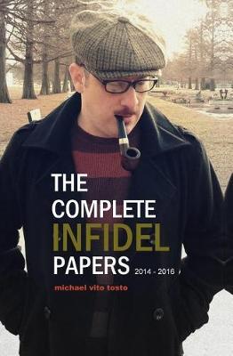 The Complete Infidel Papers: 2014 - 2016