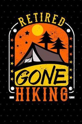 Retired Gone Hiking: Journal for Retiree and Hikers