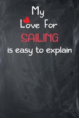 My Love for Sailing Is Easy to Explain: Lined Journal