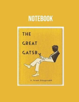 Great Gatsby by F.Scott Fitzgerald Notebook: 110 Notebook Note Writing (Composition Book Journal) (8.5 X 11 Large) Professional Design