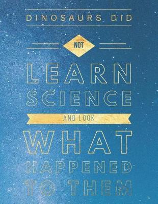 Dinosaurs Did Not Learn Science And Look What Happened To Them: 8.5x11 Large Graph Notebook with Floral Margins for Adult Coloring