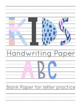Kids Handwriting Paper: Blank Paper for Letter Practice Handwriting Journal for Kids 8.5x11 100 Pages