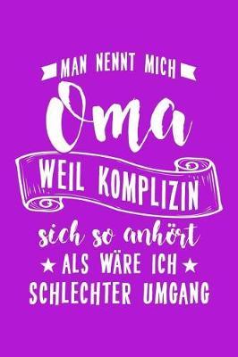 Oma = Komplizin?: Notizbuch / Notizheft F r Gro mutter Gro -Eltern Gro -Mutter Oma A5 (6x9in) Dotted Punktraster