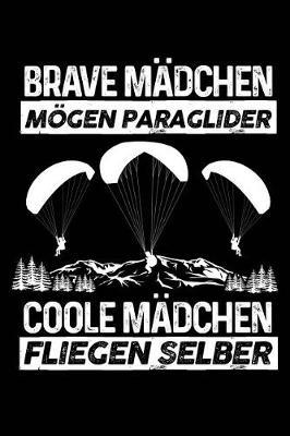 Coole M dchen Fliegen Selber: Notizbuch / Notizheft F r Gleitschirm-Fliegen Gleitschirmflieger-In Paragliding Paraglider Frau A5 (6x9in) Dotted Punktraster