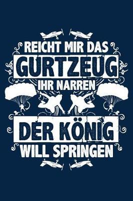 Der K nig Will Springen: Notizbuch / Notizheft F r Fallschirmspringen Fallschirm-Springer Fallschirm-Springen Skydiving A5 (6x9in) Dotted Punktraster