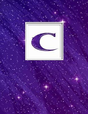 C: Monogram Initial C Universe Background and a Lot of Stars Notebook for the Woman, Kids, Children, Girl, Boy 8.5x11