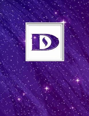 D: Monogram Initial D Universe Background and a Lot of Stars Notebook for the Woman, Kids, Children, Girl, Boy 8.5x11