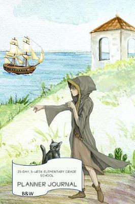 Elementary Grade School Planner Journal: 25-Day, 5-Week, Black and White, One-Month-At-A-Time, Nautical Themed Planner Journal, Fantasy