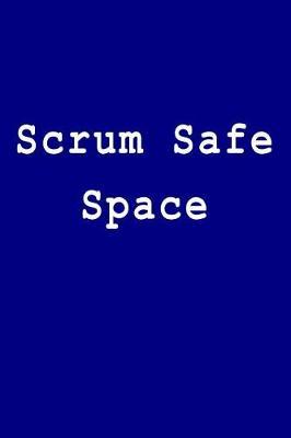 Scrum Safe Space: Blank Lined Journal