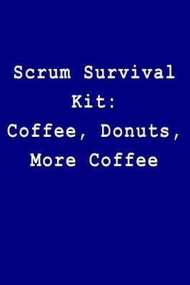 Scrum Survival Kit: Coffee Donuts More Coffee: Blank Lined Journal