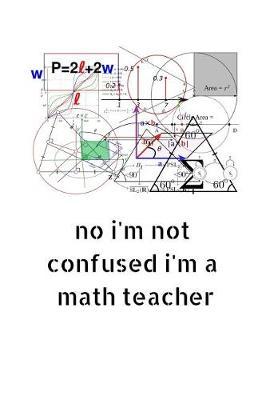 No I'm Not Confused I'm a Math Teacher: Journals for Mathematics Teachers
