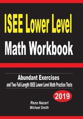 ISEE Lower Level Math Workbook: Abundant Exercises and Two Full-Length ISEE Lower Level Math Practice Tests