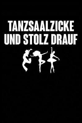 Tanzsaalzicke Und Stolz Drauf: Notizbuch / Notizheft F r Tanzen T nzer-In Mann Frau Tanz A5 (6x9in) Dotted Punktraster