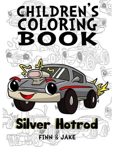 Children's Coloring Book, Silver Hotrod: Award winning child authors, Finn and Jake