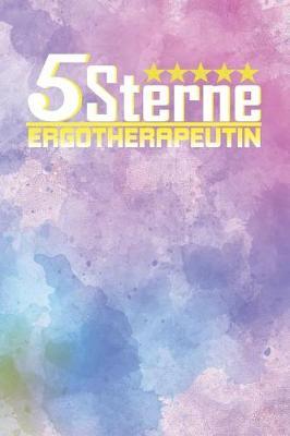 5 Sterne Ergotherapeutin: Punktiertes Notizbuch Mit 120 Seiten Zum Festhalten F r Alle Notizen, Termine, Listen Und Vieles Mehr - Ebenfalls Eine Tolle Und Lustige Geschenkidee