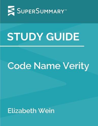 Study Guide: Code Name Verity by Elizabeth Wein (SuperSummary)