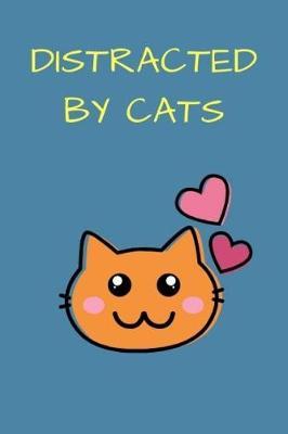 Distracted by Cats: Lined Notebook, 6x9 Notebook