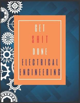 Electrical Engineering Get Shit Done: 2019-2020 Calendar & Weekly Planner, Simple & Small Planner for Engineers