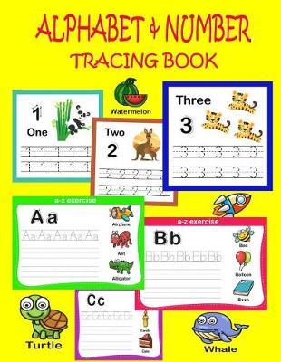 Alphabet & Number Tracing Book: Alphabet & Number Tracing Book for Preschoolers and Kids Ages 3-5. Workbook for Pre K, Kindergarten and Kids - Activity Book