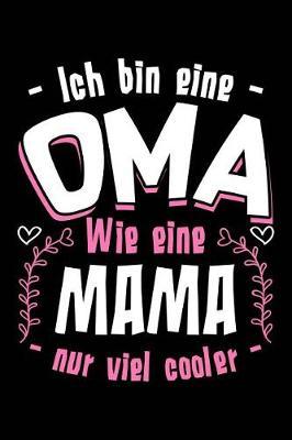 Oma = Mama in Cool: Notizbuch / Notizheft F r Gro mutter Mutter-Tag Gro eltern-Tag A5 (6x9in) Dotted Punktraster