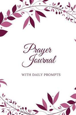 Prayer Journal: Guided Prayer Book to Build a Habit of Seeking God Daily
