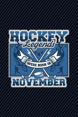 Hockey Legends Were Born in November: Birthday Journal 6x9 120 Lined Pages