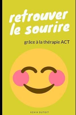 Retrouver Le Sourire: Gr ce   La Th rapie ACT