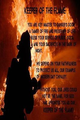 Keeper of the Flame Journal - Firefighter Silhouette: Firefighter Journal, Fireman Notebook, First Responder Appreciation Gifts, 6x9 Blank Lined Journal To Write In, Memory Diary